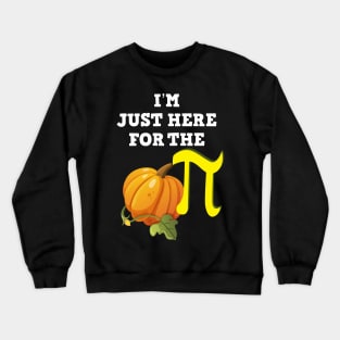 I'm just here for pumpkin pi Halloween math teacher t-shirt Crewneck Sweatshirt